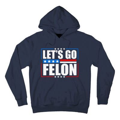 I Am Voting Convicted Felon 2024 Trump Lets Go Felon Tall Hoodie