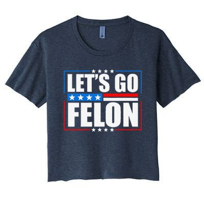 I Am Voting Convicted Felon 2024 Trump Lets Go Felon Women's Crop Top Tee