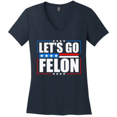 I Am Voting Convicted Felon 2024 Trump Lets Go Felon Women's V-Neck T-Shirt