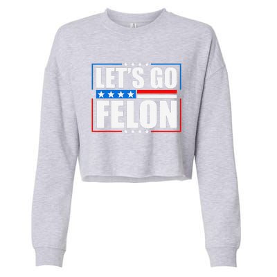 I Am Voting Convicted Felon 2024 Trump Lets Go Felon Cropped Pullover Crew