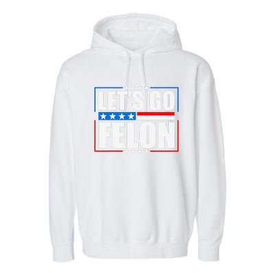 I Am Voting Convicted Felon 2024 Trump Lets Go Felon Garment-Dyed Fleece Hoodie