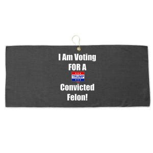 I Am Voting For A Convicted Felon Trump 2024 Large Microfiber Waffle Golf Towel