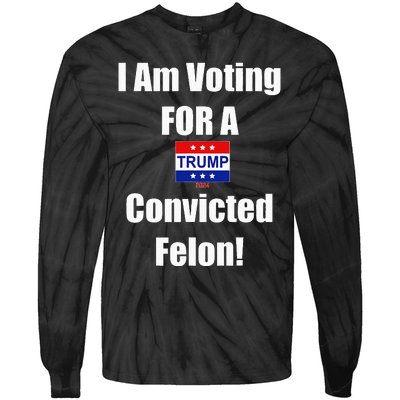 I Am Voting For A Convicted Felon Trump 2024 Tie-Dye Long Sleeve Shirt