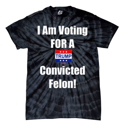 I Am Voting For A Convicted Felon Trump 2024 Tie-Dye T-Shirt