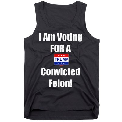 I Am Voting For A Convicted Felon Trump 2024 Tank Top