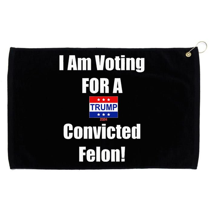 I Am Voting For A Convicted Felon Trump 2024 Grommeted Golf Towel