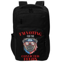 I Am Voting For The Convicted Felon Funny Pro Trump 2024 Impact Tech Backpack