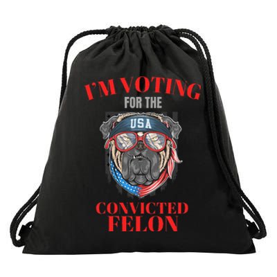 I Am Voting For The Convicted Felon Funny Pro Trump 2024 Drawstring Bag