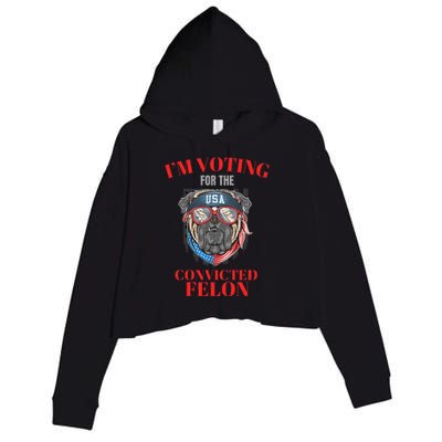 I Am Voting For The Convicted Felon Funny Pro Trump 2024 Crop Fleece Hoodie