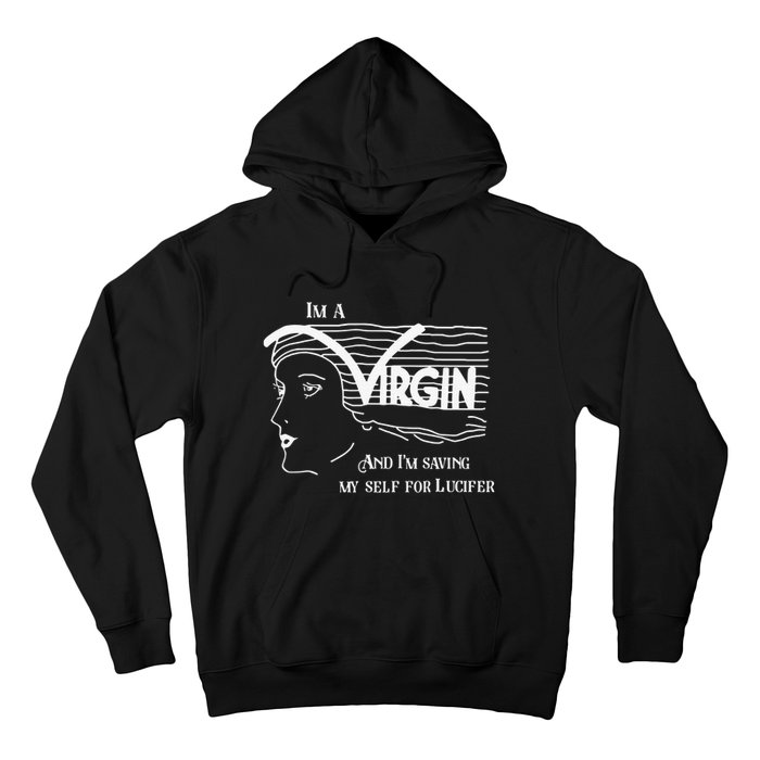 I'm A Virgin And I'm Saving Myself For Lucifer Funny Hoodie