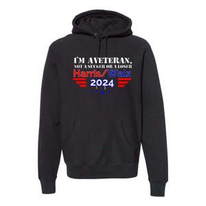 IM A Veteran Not A Sucker Or A Loser Harris Walz 2024 Premium Hoodie