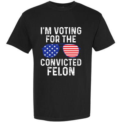 I Am Voting For A Convicted Felon Trump 2024 Sunglasses Design Garment-Dyed Heavyweight T-Shirt