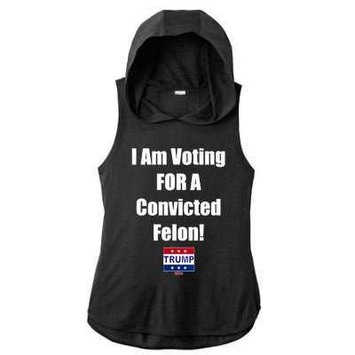 I Am Voting For A Convicted Felon Trump 2024 Ladies PosiCharge Tri-Blend Wicking Draft Hoodie Tank