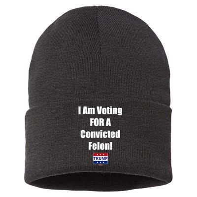 I Am Voting For A Convicted Felon Trump 2024 Sustainable Knit Beanie