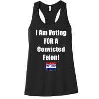 I Am Voting For A Convicted Felon Trump 2024 Women's Racerback Tank