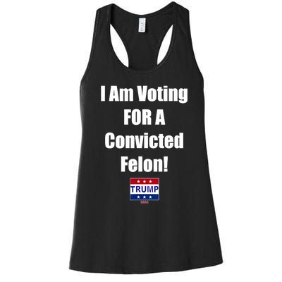 I Am Voting For A Convicted Felon Trump 2024 Women's Racerback Tank