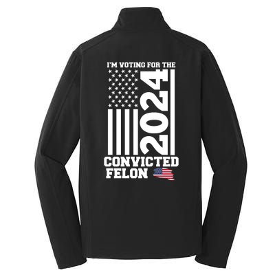 I Am Voting For The Convicted Felon Trump 2024 Usa Flag Front And Back Core Soft Shell Jacket