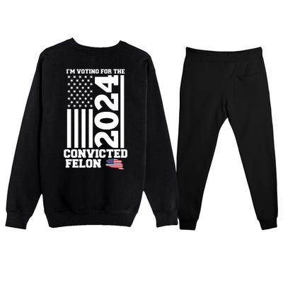 I Am Voting For The Convicted Felon Trump 2024 Usa Flag Front And Back Premium Crewneck Sweatsuit Set