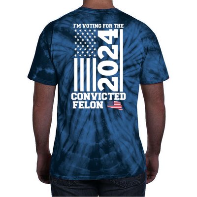 I Am Voting For The Convicted Felon Trump 2024 Usa Flag Front And Back Tie-Dye T-Shirt