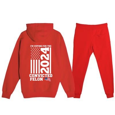 I Am Voting For The Convicted Felon Trump 2024 Usa Flag Front And Back Premium Hooded Sweatsuit Set