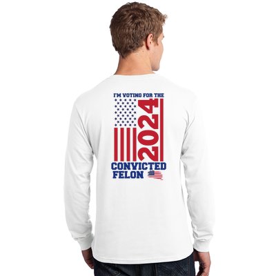 I Am Voting For The Convicted Felon Trump 2024 Usa Flag Front And Back Long Sleeve Shirt