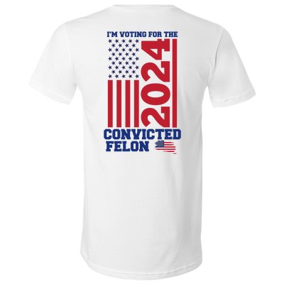 I Am Voting For The Convicted Felon Trump 2024 Usa Flag Front And Back V-Neck T-Shirt