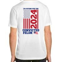 I Am Voting For The Convicted Felon Trump 2024 Usa Flag Front And Back Adult ChromaSoft Performance T-Shirt