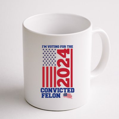 I Am Voting For The Convicted Felon Trump 2024 Usa Flag Front And Back Coffee Mug