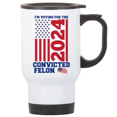 I Am Voting For The Convicted Felon Trump 2024 Usa Flag Front And Back Stainless Steel Travel Mug