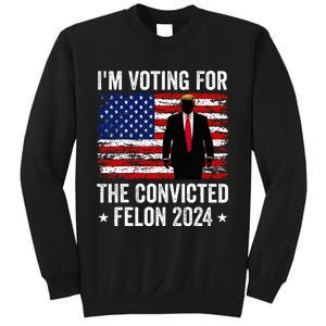 I Am Voting Convicted Felon 2024 Sweatshirt