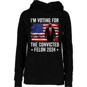 I Am Voting Convicted Felon 2024 Womens Funnel Neck Pullover Hood