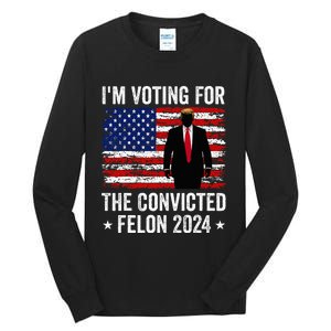 I Am Voting Convicted Felon 2024 Tall Long Sleeve T-Shirt