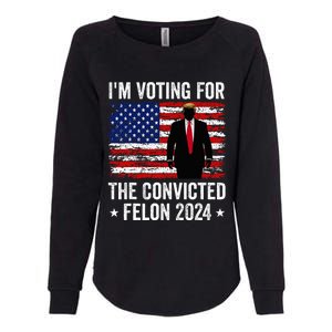 I Am Voting Convicted Felon 2024 Womens California Wash Sweatshirt