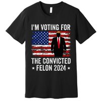 I Am Voting Convicted Felon 2024 Premium T-Shirt