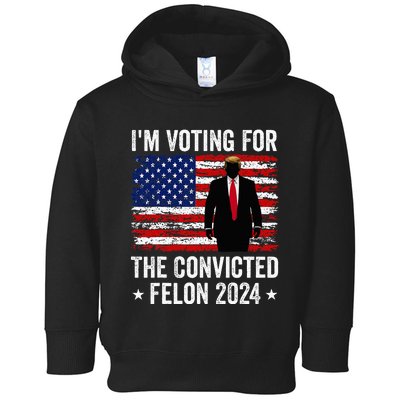 I Am Voting Convicted Felon 2024 Toddler Hoodie