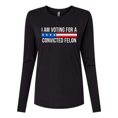 I Am Voting For A Convicted Felon Womens Cotton Relaxed Long Sleeve T-Shirt