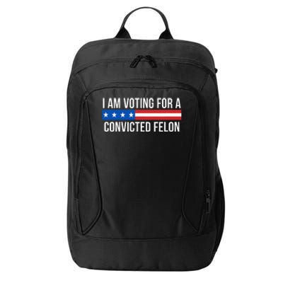 I Am Voting For A Convicted Felon City Backpack