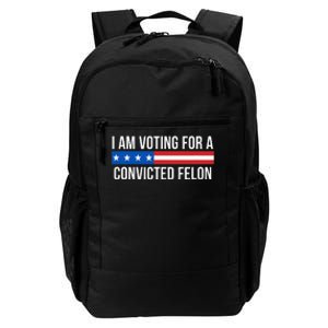 I Am Voting For A Convicted Felon Daily Commute Backpack