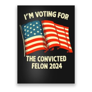 I Am Voting Convicted Felon 2024 Poster