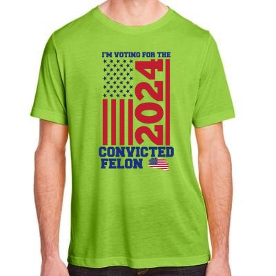 I Am Voting For The Convicted Felon Donald Trump 2024 Usa Flag Adult ChromaSoft Performance T-Shirt