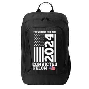 I Am Voting For The Convicted Felon Donald Trump 2024 Usa Flag City Backpack