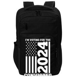 I Am Voting For The Convicted Felon Donald Trump 2024 Usa Flag Impact Tech Backpack