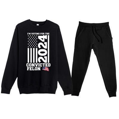 I Am Voting For The Convicted Felon Donald Trump 2024 Usa Flag Premium Crewneck Sweatsuit Set