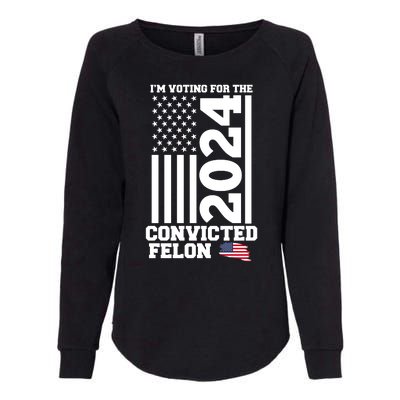 I Am Voting For The Convicted Felon Donald Trump 2024 Usa Flag Womens California Wash Sweatshirt