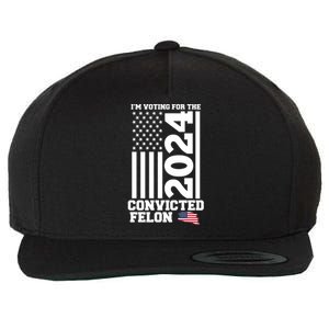 I Am Voting For The Convicted Felon Donald Trump 2024 Usa Flag Wool Snapback Cap