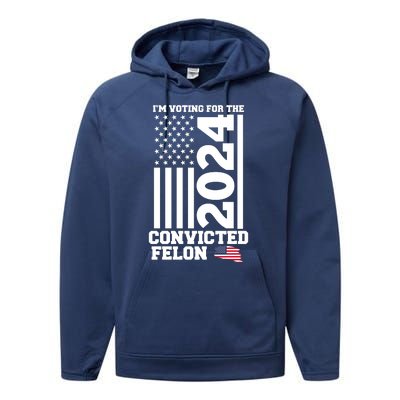 I Am Voting For The Convicted Felon Donald Trump 2024 Usa Flag Performance Fleece Hoodie