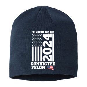 I Am Voting For The Convicted Felon Donald Trump 2024 Usa Flag Sustainable Beanie