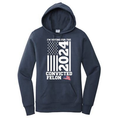 I Am Voting For The Convicted Felon Donald Trump 2024 Usa Flag Women's Pullover Hoodie