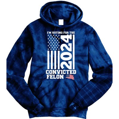 I Am Voting For The Convicted Felon Donald Trump 2024 Usa Flag Tie Dye Hoodie