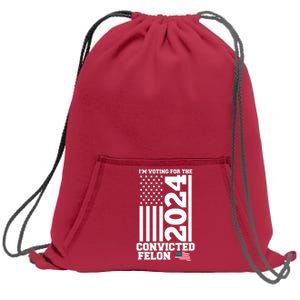 I Am Voting For The Convicted Felon Donald Trump 2024 Usa Flag Sweatshirt Cinch Pack Bag